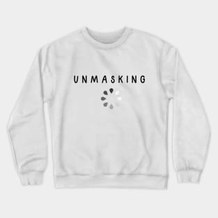 Unmasking in progress Crewneck Sweatshirt